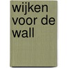 Wijken voor de Wall door Bob Benschop