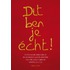 Dit ben je echt!