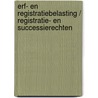 Erf- en registratiebelasting / Registratie- en successierechten by Bruno Peeters