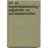 Erf- en registratiebelasting / Registratie- en successierechten door Bruno Peeters