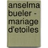 Anselma Bueler - Mariage d'Etoiles