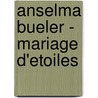 Anselma Bueler - Mariage d'Etoiles door Ludwig Trossaert