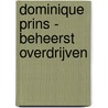 Dominique Prins - Beheerst Overdrijven door Ludwig Trossaert