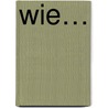 Wie… by Oscar van Woensel