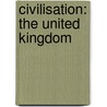 Civilisation: The United Kingdom by S. Vaes