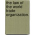 The law of the world trade organization.