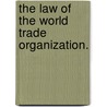 The law of the world trade organization. by J. Wouters