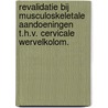 Revalidatie bij musculoskeletale aandoeningen t.h.v. cervicale wervelkolom. door Wannes van Hoof