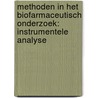 Methoden in het biofarmaceutisch onderzoek: instrumentele analyse by A. van Schepdael