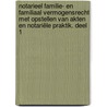 Notarieel familie- en familiaal vermogensrecht met opstellen van akten en notariële praktik. Deel 1 by J. Verstraete