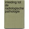 Inleiding tot de radiologische pathologie door P. Brys