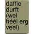 Daffie durft (wel héél erg veel)