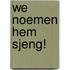 We noemen hem Sjeng!