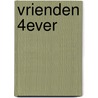 Vrienden 4ever by Ed Koekebacker