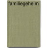 Familiegeheim by Ed Koekebacker