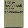Stop je hoofd nooit in een spinnenweb door Ed Koekebacker