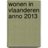 Wonen in Vlaanderen anno 2013