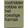 Roofridder Robbie en het roestige harnas door Jochen Till