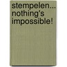 Stempelen... nothing's impossible! door Liesbeth Fidder