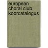 European choral club koorcatalogus by Unknown