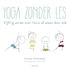 Yoga zonder les