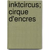 Inktcircus; Cirque d'encres door Gijsbert van der Wal
