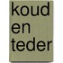 Koud en teder