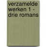 Verzamelde werken 1 - drie romans by Milan van Opmeer