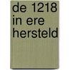 De 1218 in ere hersteld door Martijn de Vries