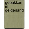 Gebakken in Gelderland by Pauline Luyendijk