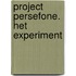 Project Persefone. Het experiment