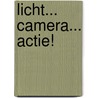 Licht... camera... actie! door Sharai Hoekema