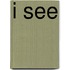 I See