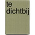 Te dichtbij