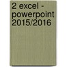 2 Excel - PowerPoint 2015/2016 by H. Mooijenkind