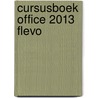 Cursusboek Office 2013 Flevo by H. Mooijenkind