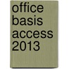 Office Basis Access 2013 door H. Mooijenkind
