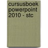 Cursusboek PowerPoint 2010 - STC by H. Mooijenkind