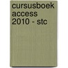Cursusboek Access 2010 - STC by A. Timmer