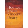 Hoe we leven door Vincent Deary
