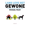 Lang leve het gewone by Michael Foley