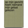 Op mijn gezicht heeft niemand mijn gelaat gelezen by Hubert Peeters