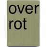 Over rot door Valentijn Dirks