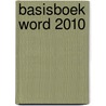 Basisboek Word 2010 by H. Mooijenkind