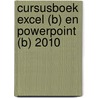 Cursusboek Excel (B) en PowerPoint (B) 2010 by H. Mooijenkind