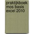 Praktijkboek MOS basis Excel 2010