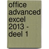 Office advanced excel 2013 - deel 1 door A. Timmer