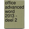 Office advanced word 2013 - deel 2 by A. Timmer