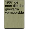 1967: De man die Che Guevarra vermoordde door Wilfred Lupano