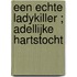 Een echte ladykiller ; Adellijke hartstocht